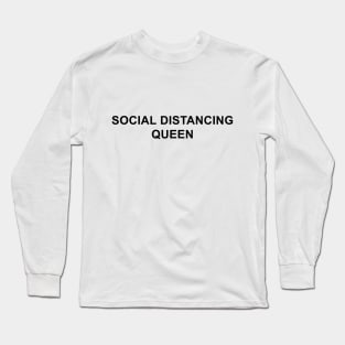 Social Distancing Queen Long Sleeve T-Shirt